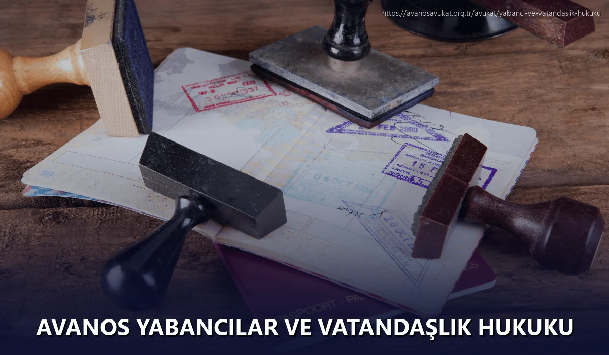 Avanos Yabancılar ve Vatandaşlık Hukuku